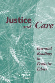 Title: Justice And Care: Essential Readings In Feminist Ethics, Author: Virginia Held