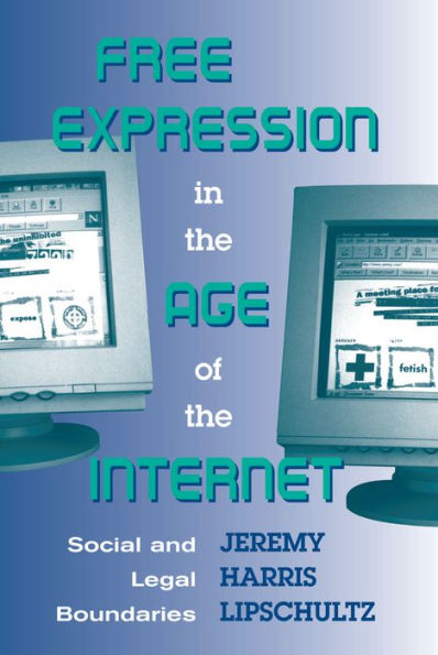 Free Expression In The Age Of The Internet: Social And Legal Boundaries