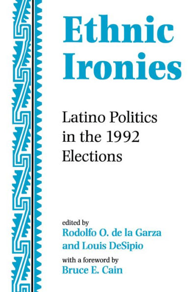 Ethnic Ironies: Latino Politics In The 1992 Elections