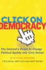 Click On Democracy: The Internet's Power To Change Political Apathy Into Civic Action