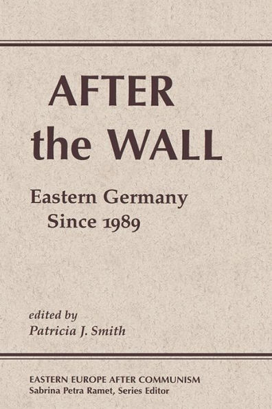 After The Wall: Eastern Germany Since 1989
