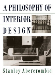Title: A Philosophy Of Interior Design, Author: Stanley Abercrombie