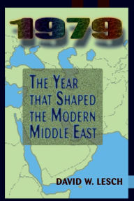 Title: 1979: The Year That Shaped The Modern Middle East, Author: David W. Lesch