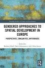 Gendered Approaches to Spatial Development in Europe: Perspectives, Similarities, Differences