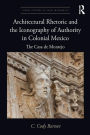 Architectural Rhetoric and the Iconography of Authority in Colonial Mexico: The Casa de Montejo