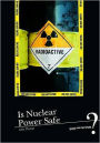 Is Nuclear Power Safe?