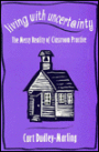 Living with Uncertainty: The Messy Reality of Classroom Practice / Edition 1