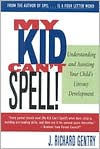 My Kid Can't Spell: Understanding and Assisting Your Child's Literacy Development