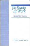 The Essayist at Work: Profiles of Creative Nonfiction Writers