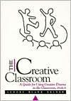 Title: Creative Classroom, The: A Guide for Using Creative Drama in the Classroom, PreK-6 / Edition 1, Author: Lenore B Kelner