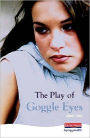 Play of Goggle Eyes