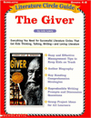 The Giver: Everything You Need for Successful Literature Circles That Get Kids Thinking, Talking, Writing--and Loving Literature