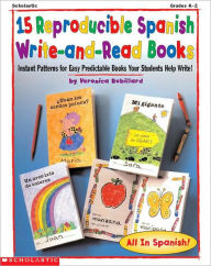 15 Reproducible Spanish Write-&-Read Books: Instant Patterns for Easy Predictable Books for Students