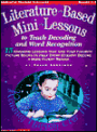 Literature-Based Mini-Lessons to Teach Decoding and Word Recogniyion: 15 Engaging Lessons That Use Your Favorite Picture Books to Help Every Student Become a More Fluent Reader
