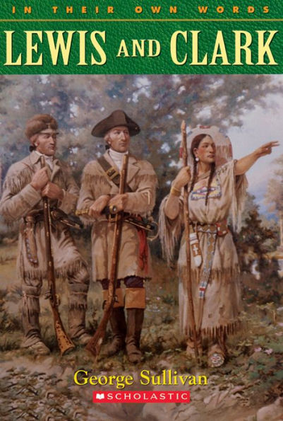 Lewis & Clark (In Their Own Words)