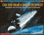 Can You Hear a Shout in Space?: Questions and Answers about Space Exploration