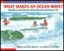 What Makes an Ocean Wave?: Questions and Answers about Oceans