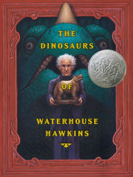 Title: The Dinosaurs of Waterhouse Hawkins, Author: Barbara Kerley