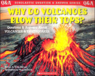 Why Do Volcanoes Blow Their Tops?: Questions and Answers about Volcanoes and Earthquakes