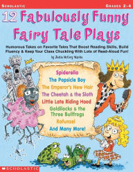 Title: 12 Fabulously Funny Fairy Tale Plays: Humorous Takes on Favorite Tales That Boost Reading Skills, Build Fluency and Keep Your Class Chuckling with Lots of Read-Aloud Fun! Grades 2-4, Author: Justin Mccory Martin