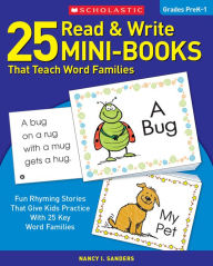 Title: 25 Read and Write Mini-Books That Teach Word Families, Author: Nancy Sanders