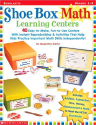 Shoe Box Math Learning Centers: Forty Easy-to-Make, Fun-to-Use Centers with Instant Reproducibles and Activities That Help Kids Practice Important Math Skills-Independently