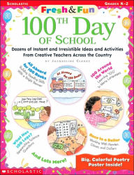 Fresh and Fun 100th Day of School: Dozens of Instant and Irresistible Ideas and Activities from Creative Teachers Across the Country