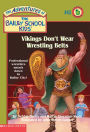 Vikings Don't Wear Wrestling Belts (Adventures of the Bailey School Kids Series #43)