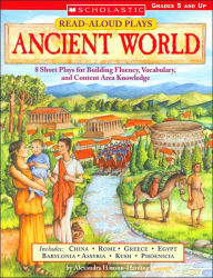 Read-Aloud Plays: Ancient World: 8 Short Plays for Building Fluency, Vocabulary, and Content Area Knowledge