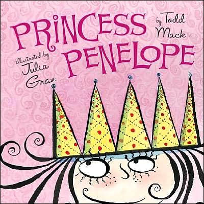 Princess Penelope by Todd Mack, Julia Gran |, Hardcover | Barnes & Noble®