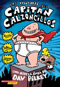 Title: Las aventuras del Capitan Calzoncillos (The Adventures of Captain Underpants), Author: Dav Pilkey