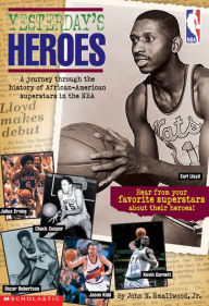 Yesterday's Heroes: A Journey Through the History of African-American Superstars in the NBA