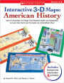 Interactive 3-D Maps: American History: Easy-to-Assemble 3-D Maps That Students Make and Manipulate to Learn Key Facts and Concepts-in a Kinesthetic Way!