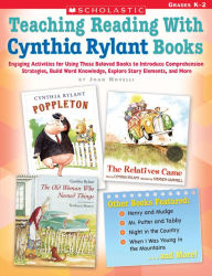 Teaching Reading With Cynthia Rylant Books: Engaging Activities for Using These Beloved Books to Introduce Comprehension Strategies, Build Word Knowledge, Explore Story Elements, and More