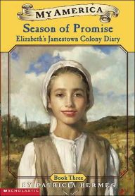 Season of Promise: Elizabeth's Jamestown Colony Diary, Book Three