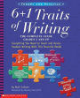 6 + 1 Traits of Writing: The Complete Guide: Grades 3 & Up: Everything You Need to Teach and Assess Student Writing With This Powerful Model
