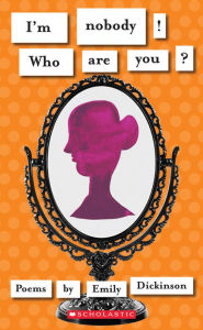 I'm Nobody! Who Are You?: Poems by Emily Dickinson for Young People