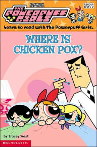 Where Is Chicken Pox? (Powerpuff Girls Readers Series #3)