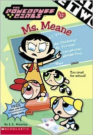 Ms. Meane (Powerpuff Girls Chapter Books Series #12)