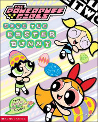 The Powerpuff Girls Save the Easter Bunny