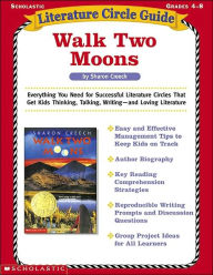 Literature Circle Guides: Walk Two Moons: Everything You Need for Successful Literature Circles That Get Kids Thinking, Talking, Writing-and Loving Literature
