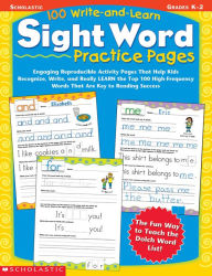 Title: 100 Write-and-Learn Sight Word Practice Pages: Engaging Reproducible Activity Pages That Help Kids Recognize, Write, and Really LEARN the Top 100 High-Frequency Words That are Key to Reading Success, Author: Scholastic Teaching Resources