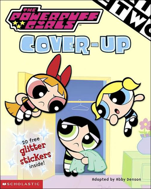 Cover Up Powerpuff Girls Series By Abby Denson Marc Marderosian