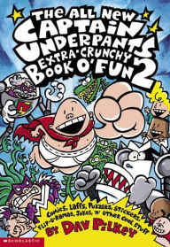 The All New Captain Underpants Extra-Crunchy Book O' Fun 2