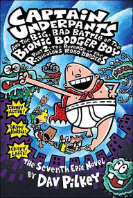 Title: Captain Underpants and the Big, Bad Battle of the Bionic Booger Boy, Part 2: The Revenge of the Ridiculous Robo-Boogers, Author: Dav Pilkey