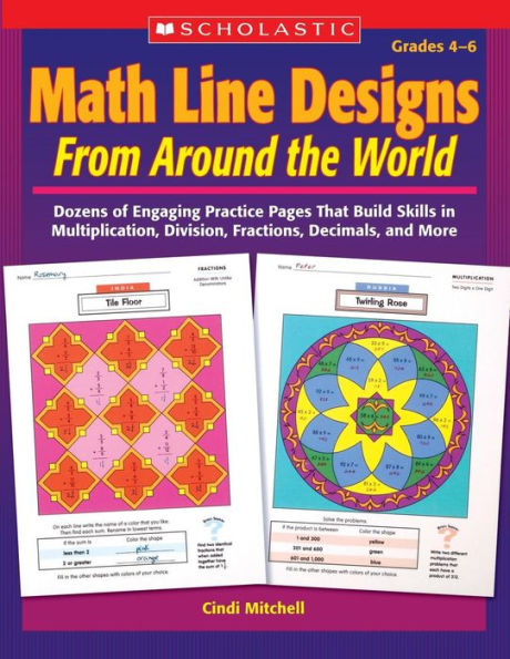 Math Line Designs From Around the World Grades 4-6: Dozens of Engaging Practice Pages That Build Skills in Multiplication, Division, Fractions, Decimals, and More
