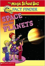 Space and the Planets (The Magic School Bus Science Fact Finder Series)