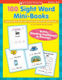 100 Sight Word Mini-Books: Instant Fill-in Mini-Books That Teach 100 Essential Sight Words