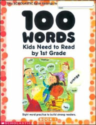 Title: 100 Words Kids Need to Read by 1st Grade: Sight Word Practice to Build Strong Readers, Author: Scholastic