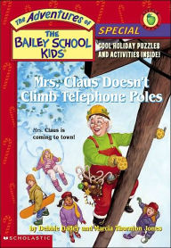 Mrs. Claus Doesn't Climb Telephone Poles (Adventures of the Bailey School Kids: Special Series)